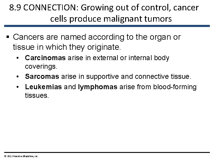 8. 9 CONNECTION: Growing out of control, cancer cells produce malignant tumors § Cancers