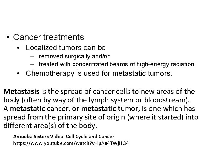 § Cancer treatments • Localized tumors can be – removed surgically and/or – treated