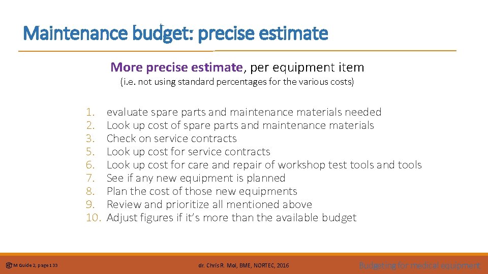 Maintenance budget: precise estimate More precise estimate, per equipment item (i. e. not using