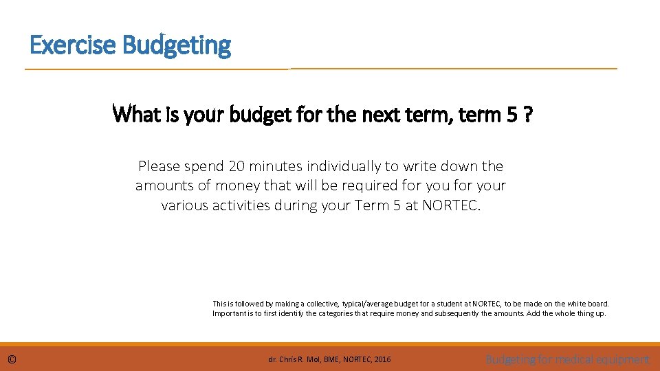 Exercise Budgeting What is your budget for the next term, term 5 ? Please