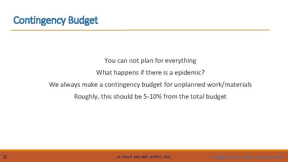 Contingency Budget You can not plan for everything What happens if there is a