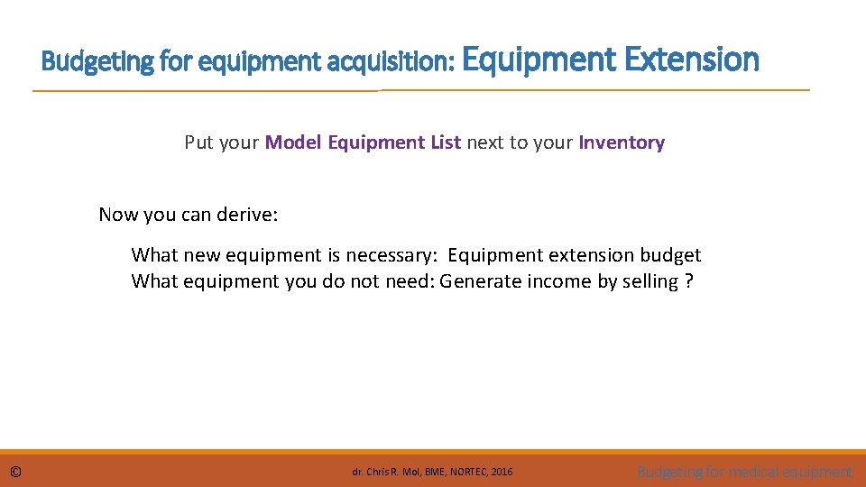 Budgeting for equipment acquisition: Equipment Extension Put your Model Equipment List next to your