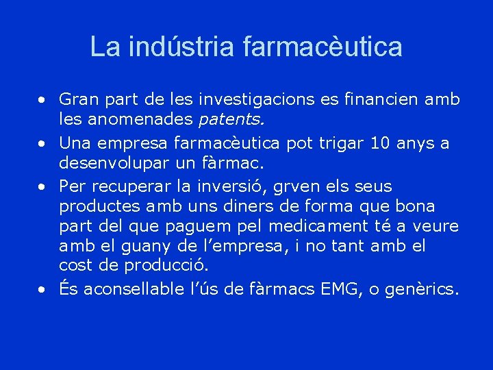 La indústria farmacèutica • Gran part de les investigacions es financien amb les anomenades