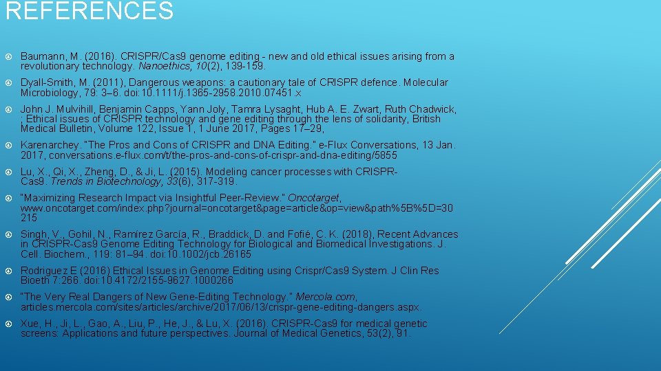 REFERENCES Baumann, M. (2016). CRISPR/Cas 9 genome editing - new and old ethical issues