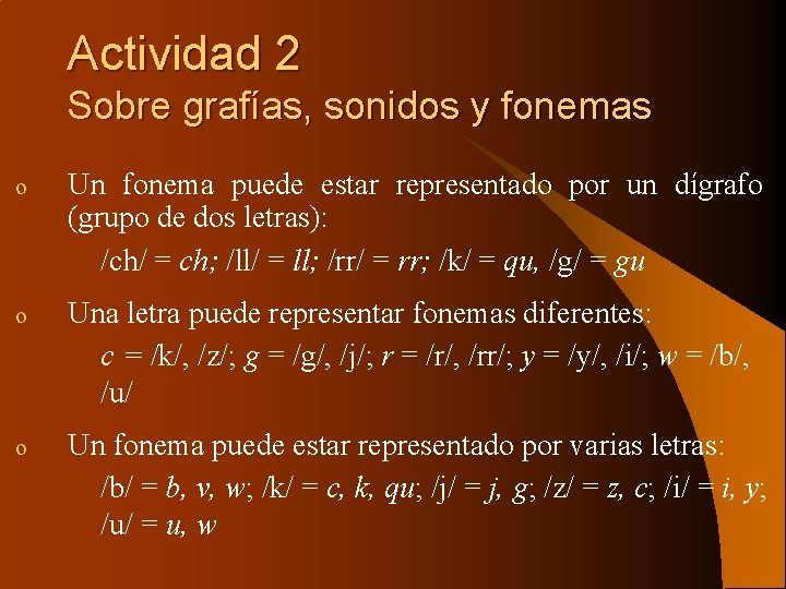 Actividad 2 Sobre grafías, sonidos y fonemas o Un fonema puede estar representado por