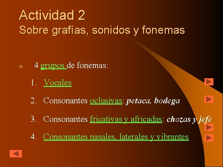 Actividad 2 Sobre grafías, sonidos y fonemas o 4 grupos de fonemas: 1. Vocales