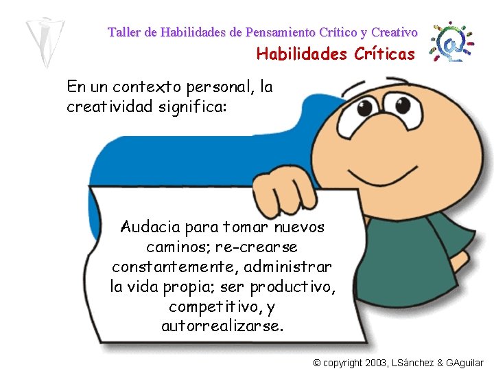 Taller de Habilidades de Pensamiento Crítico y Creativo Habilidades Críticas En un contexto personal,