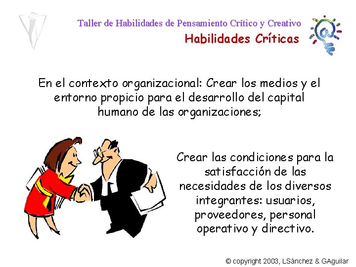 Taller de Habilidades de Pensamiento Crítico y Creativo Habilidades Críticas En el contexto organizacional: