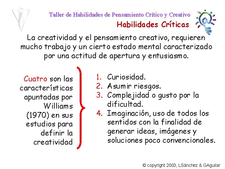 Taller de Habilidades de Pensamiento Crítico y Creativo Habilidades Críticas La creatividad y el