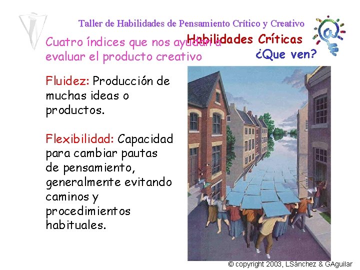 Taller de Habilidades de Pensamiento Crítico y Creativo Habilidades Críticas Cuatro índices que nos