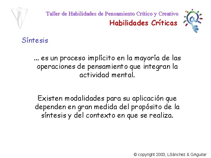 Taller de Habilidades de Pensamiento Crítico y Creativo Habilidades Críticas Síntesis. . . es