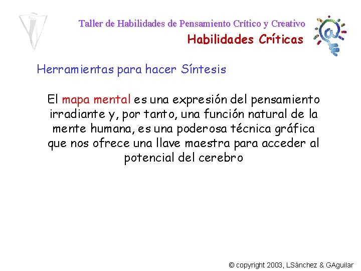 Taller de Habilidades de Pensamiento Crítico y Creativo Habilidades Críticas Herramientas para hacer Síntesis