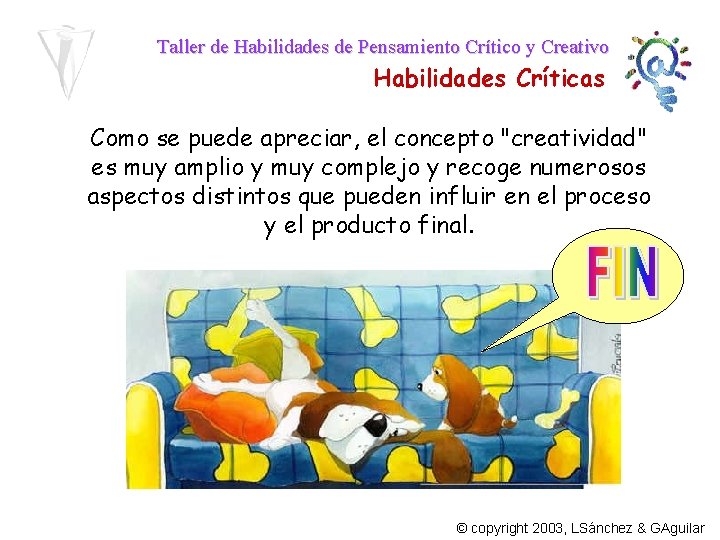 Taller de Habilidades de Pensamiento Crítico y Creativo Habilidades Críticas Como se puede apreciar,