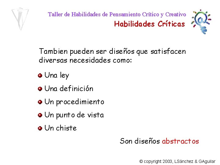 Taller de Habilidades de Pensamiento Crítico y Creativo Habilidades Críticas Tambien pueden ser diseños