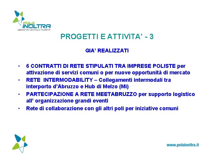 PROGETTI E ATTIVITA’ - 3 GIA’ REALIZZATI • • 6 CONTRATTI DI RETE STIPULATI