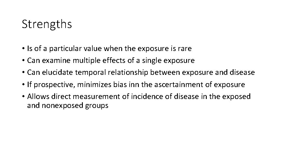 Strengths • Is of a particular value when the exposure is rare • Can