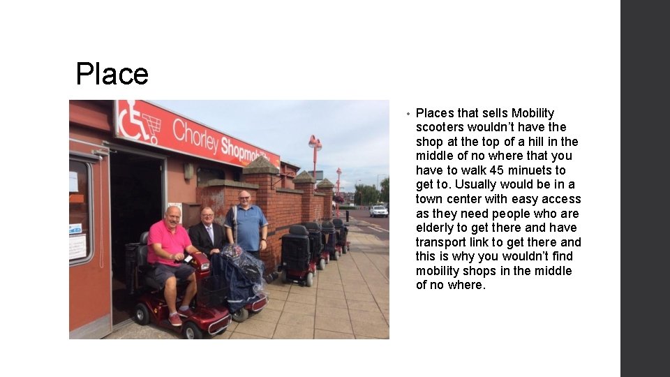 Place • Places that sells Mobility scooters wouldn’t have the shop at the top