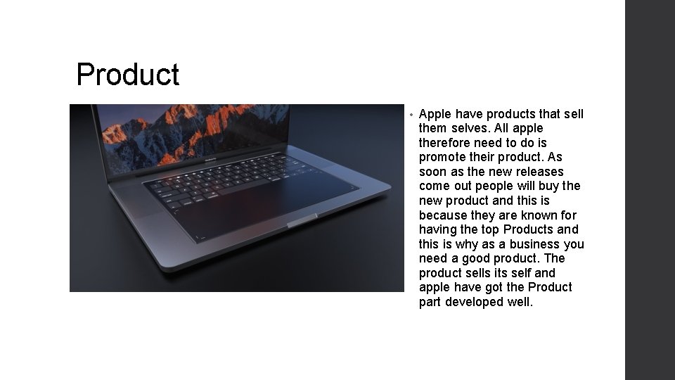 Product • Apple have products that sell them selves. All apple therefore need to
