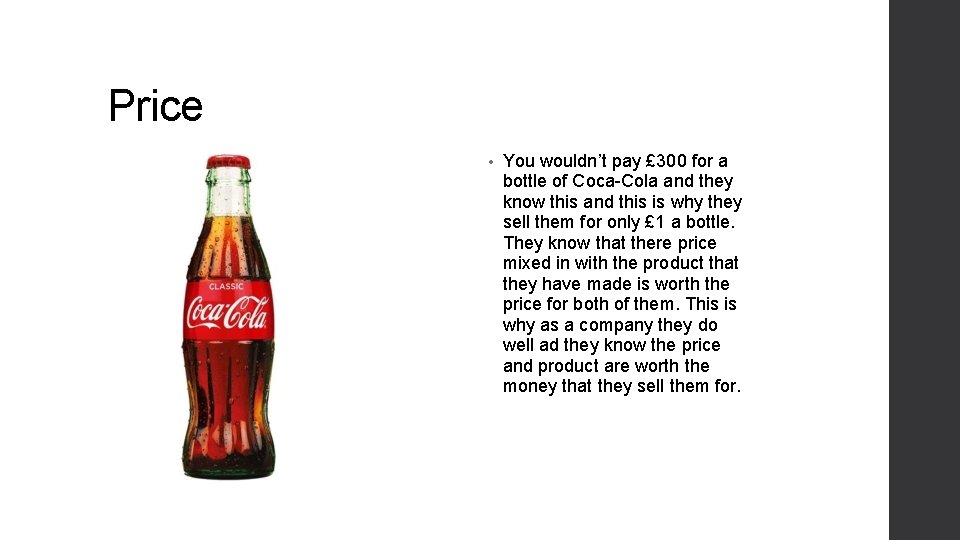Price • You wouldn’t pay £ 300 for a bottle of Coca-Cola and they