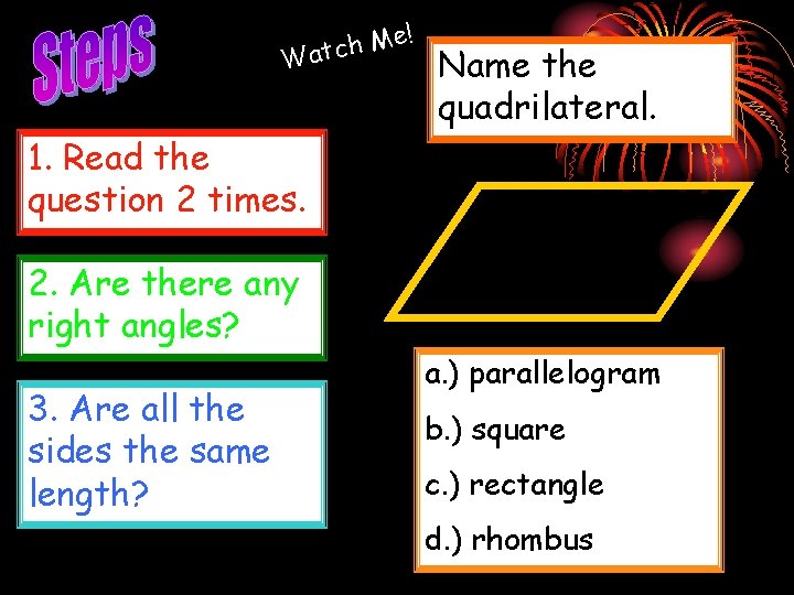 ! e M h atc W Name the quadrilateral. 1. Read the question 2