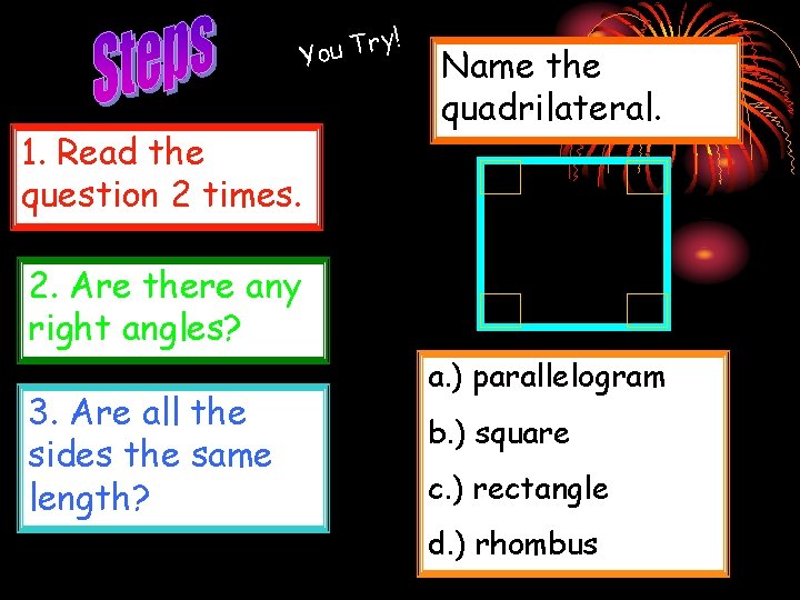 ! ry You T 1. Read the question 2 times. Name the quadrilateral. 2.
