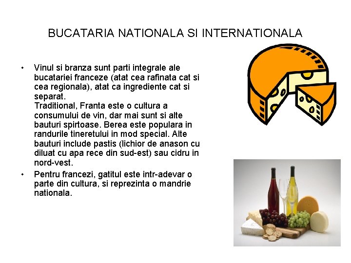 BUCATARIA NATIONALA SI INTERNATIONALA • • Vinul si branza sunt parti integrale bucatariei franceze