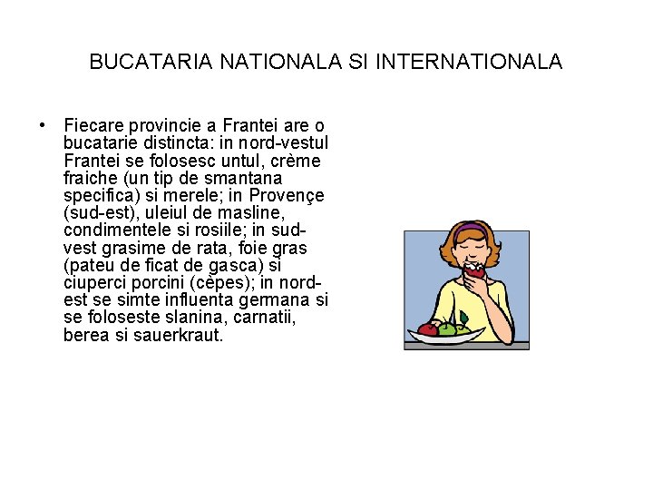 BUCATARIA NATIONALA SI INTERNATIONALA • Fiecare provincie a Frantei are o bucatarie distincta: in
