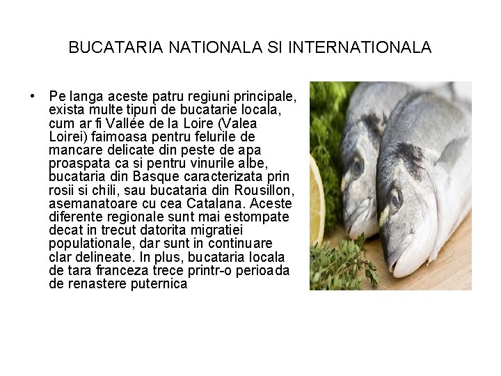 BUCATARIA NATIONALA SI INTERNATIONALA • Pe langa aceste patru regiuni principale, exista multe tipuri