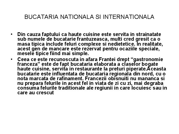 BUCATARIA NATIONALA SI INTERNATIONALA • Din cauza faptului ca haute cuisine este servita in