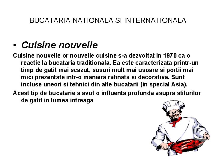 BUCATARIA NATIONALA SI INTERNATIONALA • Cuisine nouvelle or nouvelle cuisine s-a dezvoltat in 1970