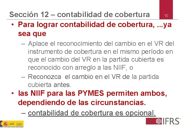 10 Sección 12 – contabilidad de cobertura • Para lograr contabilidad de cobertura, .