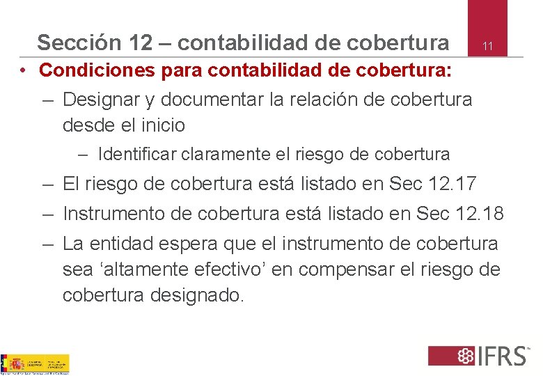 Sección 12 – contabilidad de cobertura 11 • Condiciones para contabilidad de cobertura: –