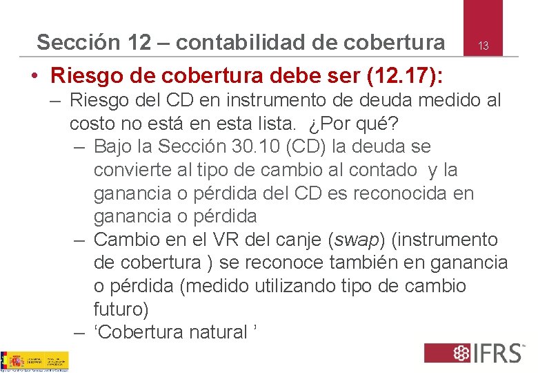 Sección 12 – contabilidad de cobertura • Riesgo de cobertura debe ser (12. 17):