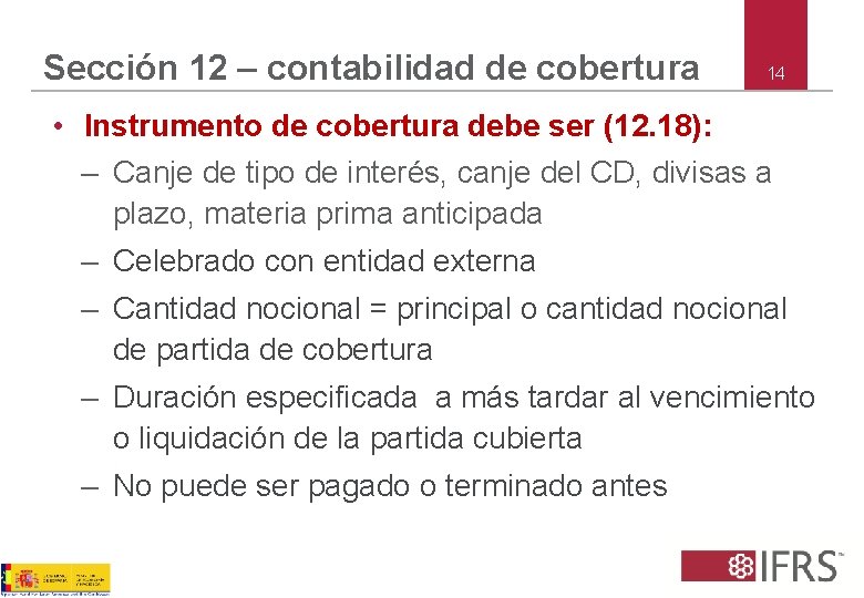 Sección 12 – contabilidad de cobertura 14 • Instrumento de cobertura debe ser (12.