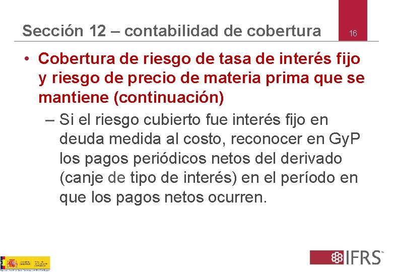 Sección 12 – contabilidad de cobertura 16 • Cobertura de riesgo de tasa de