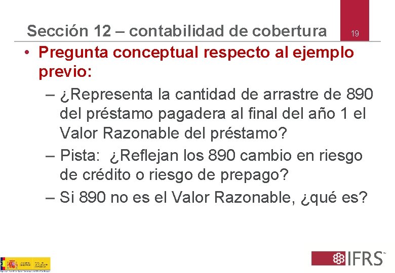 Sección 12 – contabilidad de cobertura 19 • Pregunta conceptual respecto al ejemplo previo: