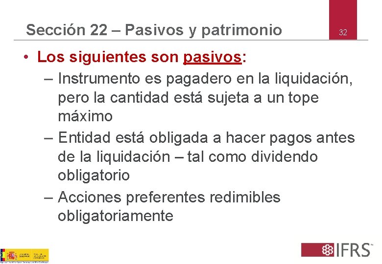 Sección 22 – Pasivos y patrimonio 32 • Los siguientes son pasivos: – Instrumento