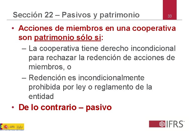 Sección 22 – Pasivos y patrimonio 33 • Acciones de miembros en una cooperativa