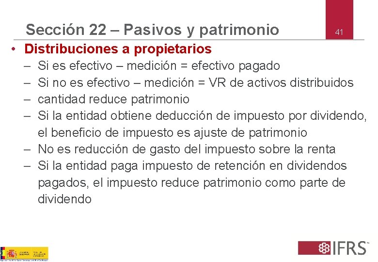 Sección 22 – Pasivos y patrimonio 41 • Distribuciones a propietarios – – Si