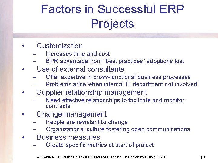 Factors in Successful ERP Projects • Customization – – • Increases time and cost