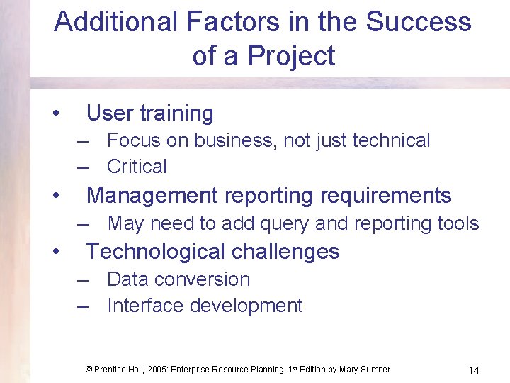 Additional Factors in the Success of a Project • User training – Focus on