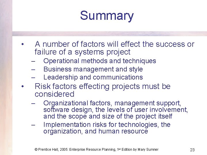 Summary • A number of factors will effect the success or failure of a