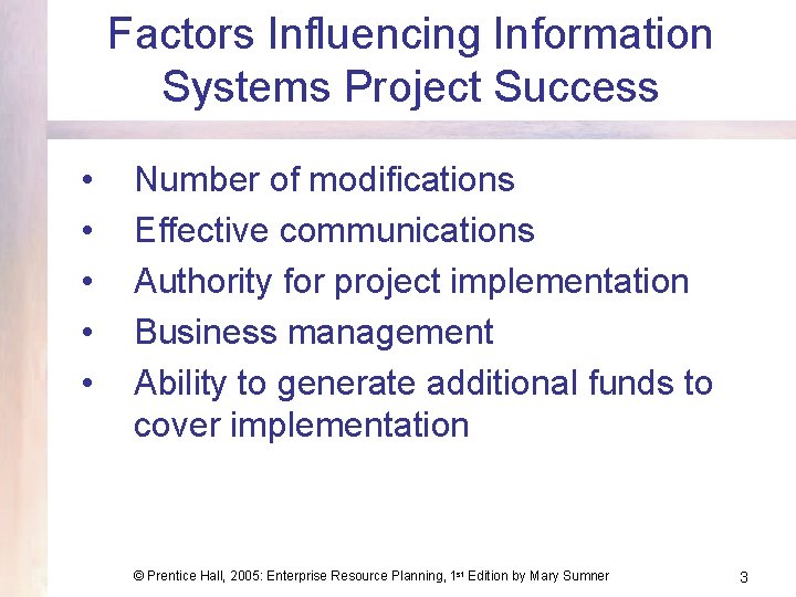 Factors Influencing Information Systems Project Success • • • Number of modifications Effective communications