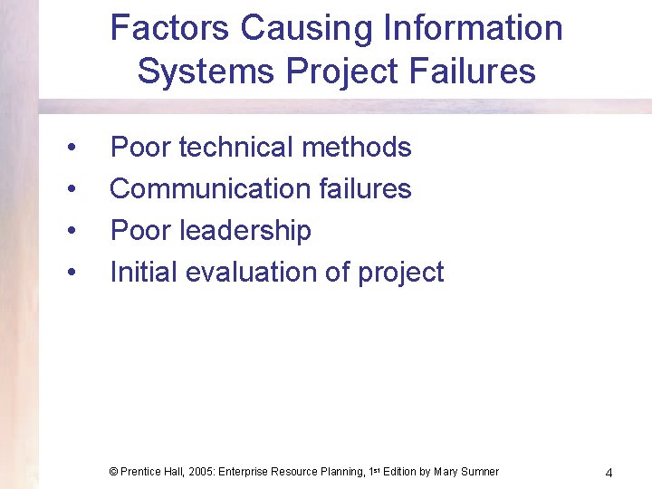 Factors Causing Information Systems Project Failures • • Poor technical methods Communication failures Poor