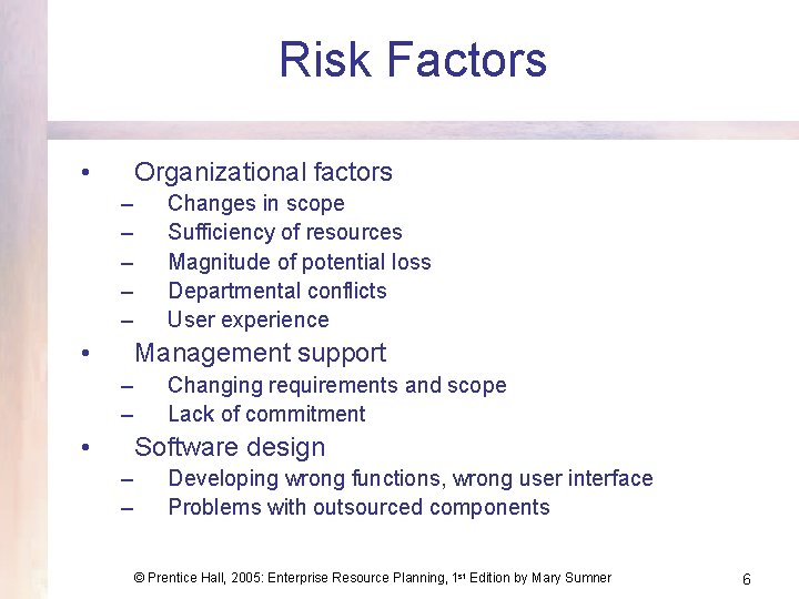 Risk Factors • Organizational factors – – – • Changes in scope Sufficiency of