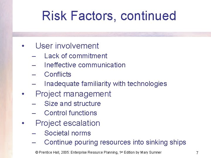 Risk Factors, continued • User involvement – – • Project management – – •