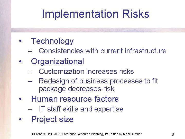 Implementation Risks • Technology – Consistencies with current infrastructure • Organizational – Customization increases