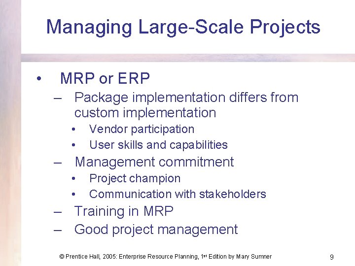 Managing Large-Scale Projects • MRP or ERP – Package implementation differs from custom implementation