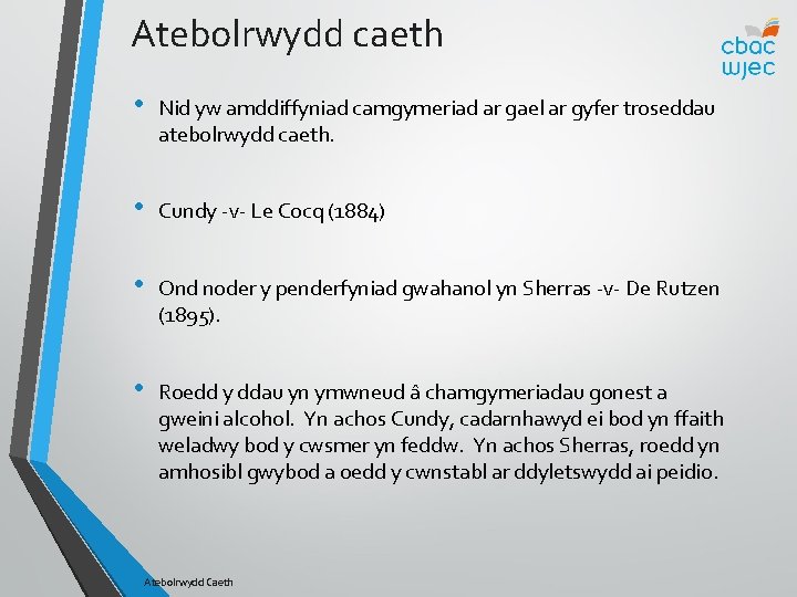 Atebolrwydd caeth • Nid yw amddiffyniad camgymeriad ar gael ar gyfer troseddau atebolrwydd caeth.