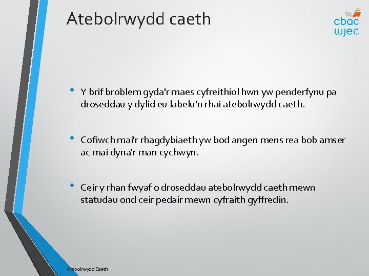 Atebolrwydd caeth • Y brif broblem gyda'r maes cyfreithiol hwn yw penderfynu pa droseddau